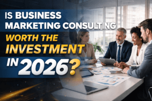 Is Business Marketing Consulting Worth the Investment in 2026?