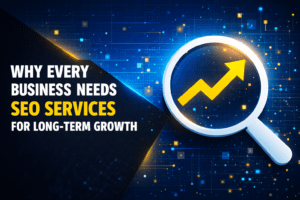 Why Every Business Needs SEO Services for Long-Term Growth